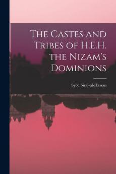 The Castes and Tribes of H.E.H. the Nizam's Dominions