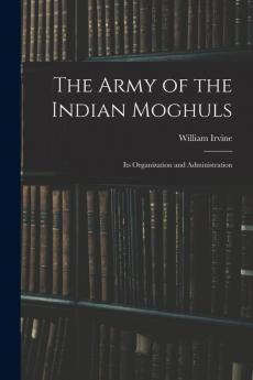 The Army of the Indian Moghuls