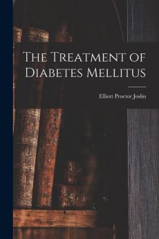 The Treatment of Diabetes Mellitus