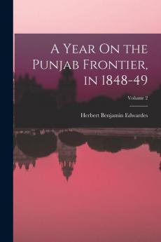 A Year On the Punjab Frontier in 1848-49; Volume 2