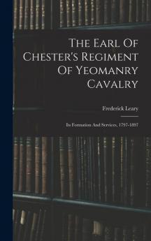 The Earl Of Chester's Regiment Of Yeomanry Cavalry