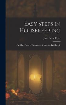Easy Steps in Housekeeping; Or Mary Frances' Adventures Among the Doll People