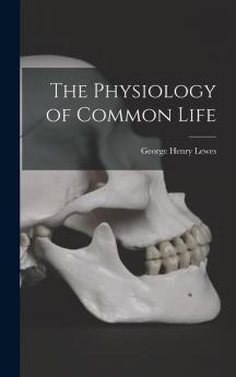The Physiology of Common Life