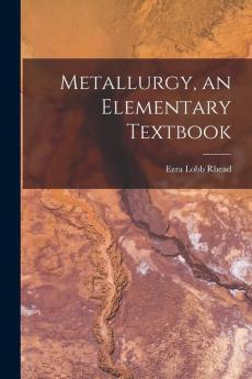 Metallurgy an Elementary Textbook