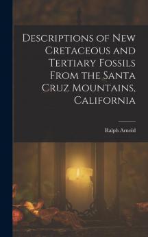 Descriptions of New Cretaceous and Tertiary Fossils From the Santa Cruz Mountains California
