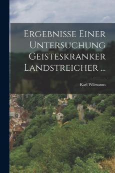 Ergebnisse Einer Untersuchung Geisteskranker Landstreicher ...