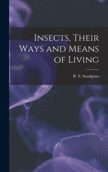 Insects Their Ways and Means of Living