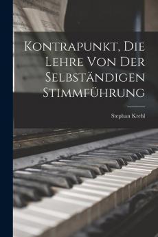 Kontrapunkt Die Lehre Von Der Selbständigen Stimmführung