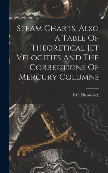 Steam Charts Also a Table Of Theoretical Jet Velocities And The Corrections Of Mercury Columns