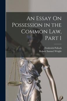 An Essay On Possession in the Common Law Part 1