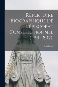 Répertoire Biographique De L'Épiscopat Constitutionnel (1791-1802). (French Edition)