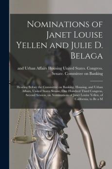 Nominations of Janet Louise Yellen and Julie D. Belaga