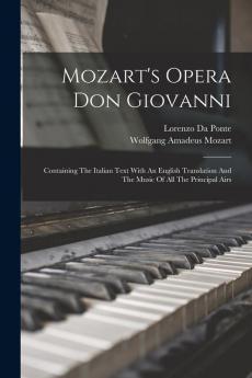 Mozart's Opera Don Giovanni: Containing The Italian Text With An English Translation And The Music Of All The Principal Airs