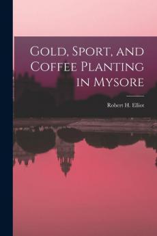 Gold Sport and Coffee Planting in Mysore