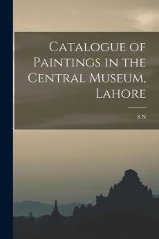 Catalogue of Paintings in the Central Museum Lahore