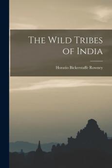 The Wild Tribes of India