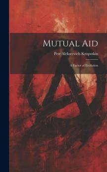 Mutual aid; a Factor of Evolution