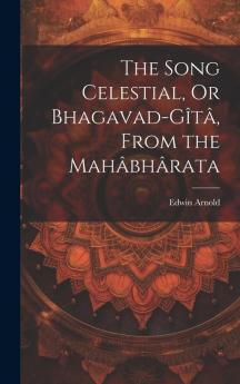 The Song Celestial Or Bhagavad-Gita