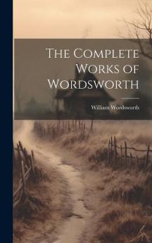 The Complete Works of Wordsworth