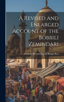 A Revised and Enlarged Account of the Bobbili Zemindari