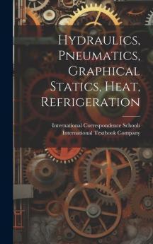 Hydraulics Pneumatics Graphical Statics Heat Refrigeration