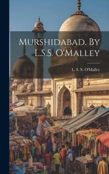 Murshidabad. By L.S.S. O'Malley