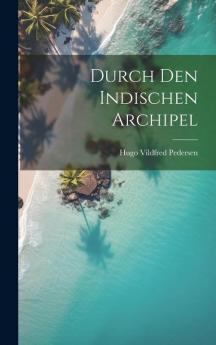 Durch Den Indischen Archipel