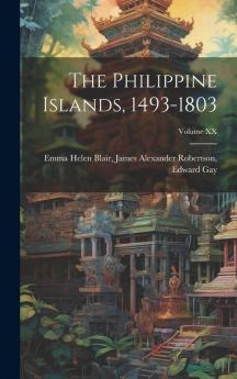 The Philippine Islands 1493-1803; Volume XX