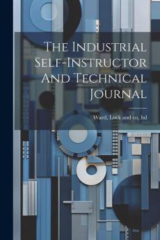 The Industrial Self-instructor And Technical Journal