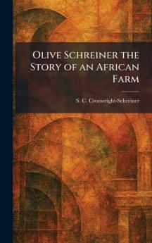 Olive Schreiner the Story of an African Farm