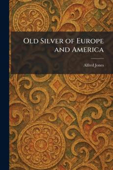 Old Silver of Europe and America