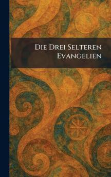 Die Drei Selteren Evangelien