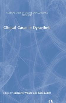 Clinical Cases in Dysarthria