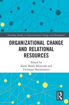 Organizational Change and Relational Resources