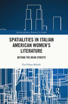 Spatialities in Italian American Women’s Literature