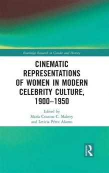 Cinematic Representations of Women in Modern Celebrity Culture 1900-1950
