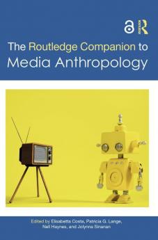 The Routledge Companion to Media Anthropology