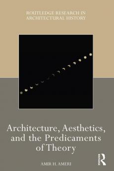 Architecture Aesthetics and the Predicaments of Theory