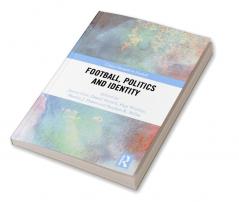 Football Politics and Identity