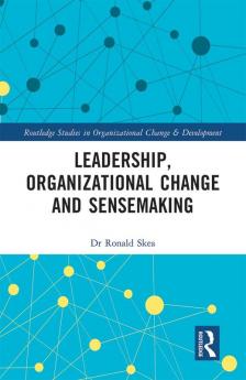 Leadership Organizational Change and Sensemaking