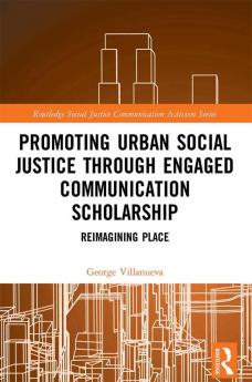 Promoting Urban Social Justice through Engaged Communication Scholarship