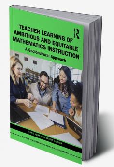 Teacher Learning of Ambitious and Equitable Mathematics Instruction