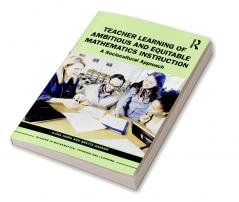 Teacher Learning of Ambitious and Equitable Mathematics Instruction