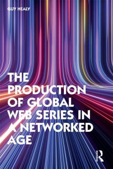 Production of Global Web Series in a Networked Age