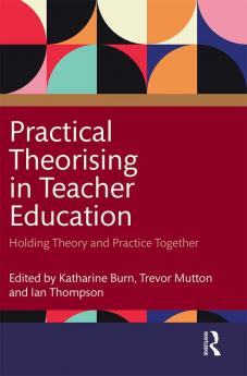 Practical Theorising in Teacher Education