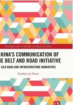 China’s Communication of the Belt and Road Initiative