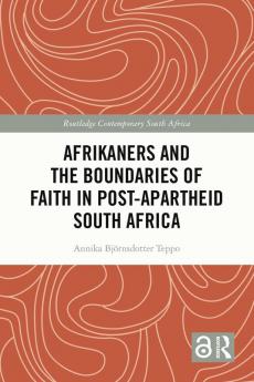 Afrikaners and the Boundaries of Faith in Post-Apartheid South Africa