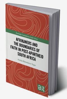 Afrikaners and the Boundaries of Faith in Post-Apartheid South Africa