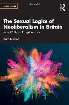 Sexual Logics of Neoliberalism in Britain