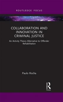 Collaboration and Innovation in Criminal Justice